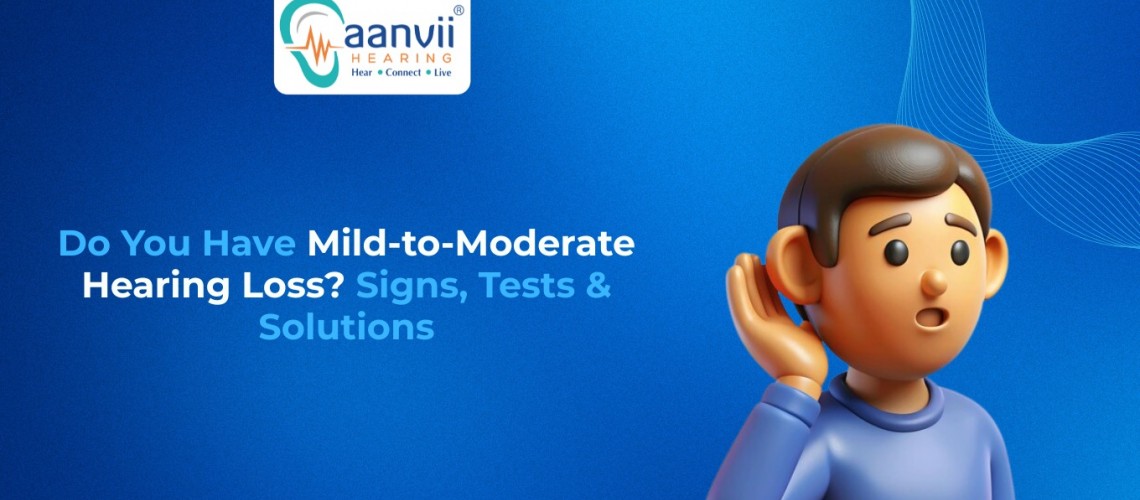 Do You Have Mild-to-Moderate Hearing Loss? Signs, Tests & Solutions Do You Have Mild-to-Moderate Hearing Loss? Signs, Tests & Solutions
