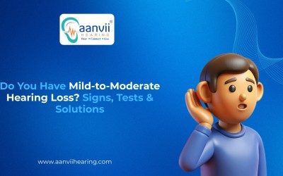 Do You Have Mild-to-Moderate Hearing Loss? Signs, Tests & Solutions