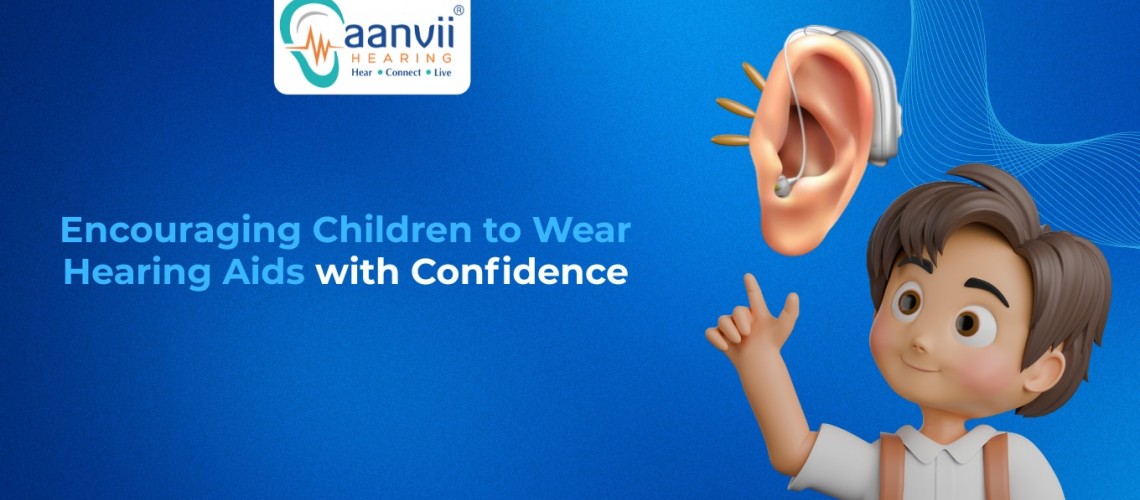 Encouraging Children to Wear Hearing Aids with Confidence