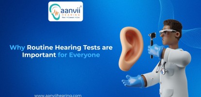 Why Routine Hearing Tests are Important for Everyone