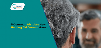 5 Common Mistakes New Hearing Aid Owners Make