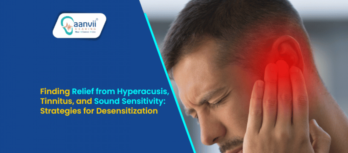 Finding Relief from Hyperacusis, Tinnitus, and Sound Sensitivity: Strategies for Desensitization