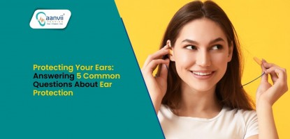Protecting Your Ears: Answering 5 Common Questions About Ear Protection