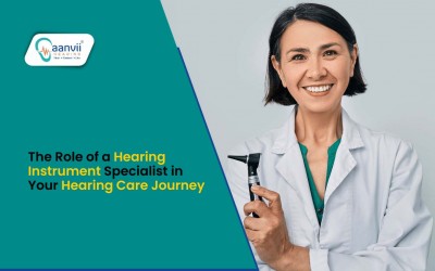 The Role of a Hearing Instrument Specialist in Your Hearing Care Journey