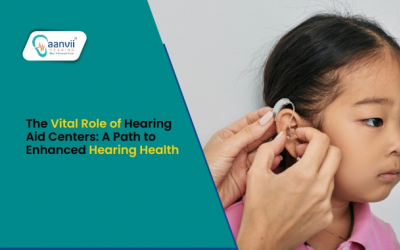 The Vital Role of Hearing Aid Centers: A Path to Enhanced Hearing Health