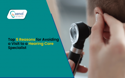 Top 5 Reasons for Avoiding a Visit to a Hearing Care Specialist