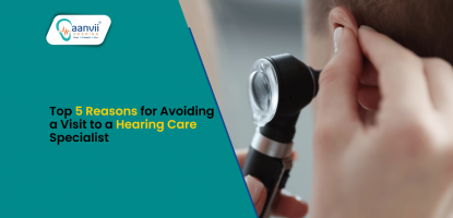Top 5 Reasons for Avoiding a Visit to a Hearing Care Specialist