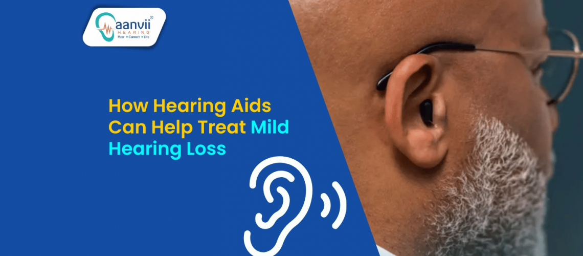 How Hearing Aids Can Help Treat Mild Hearing Loss? How Hearing Aids Can Help Treat Mild Hearing Loss?