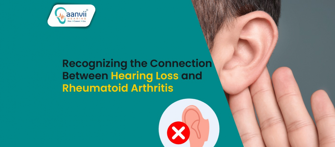 Recognizing the Connection Between Hearing Loss and Rheumatoid Arthritis Recognizing the Connection Between Hearing Loss and Rheumatoid Arthritis
