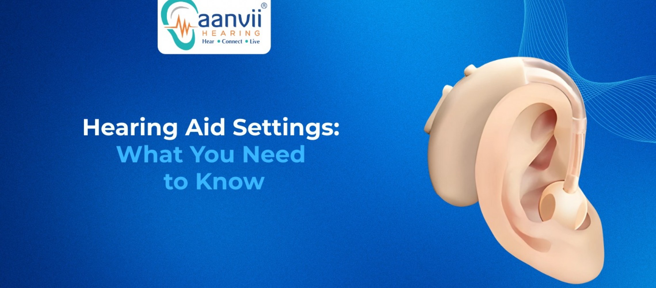 Deaf Settings Hearing Aid Settings: What You Need to Know | Aanvii Hearing