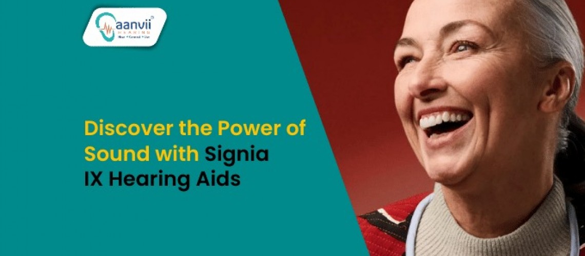 Discover the Power of Sound with Signia IX Hearing Aids Discover the Power of Sound with Signia IX Hearing Aids