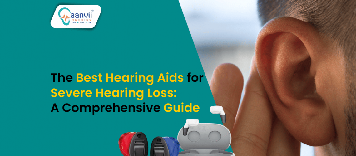 The Best Hearing Aids for Severe Hearing Loss: A Comprehensive Guide The Best Hearing Aids for Severe Hearing Loss: A Comprehensive Guide