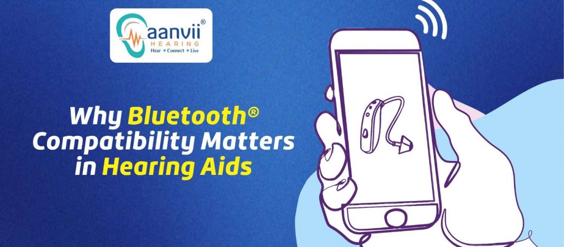 Why Bluetooth Compatibility Matters in Hearing Aids?
