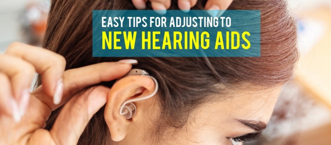 Easy Tips for Adjusting to New Hearing Aids