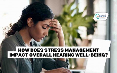 How Does Stress Management Impact Overall Hearing Well-Being?