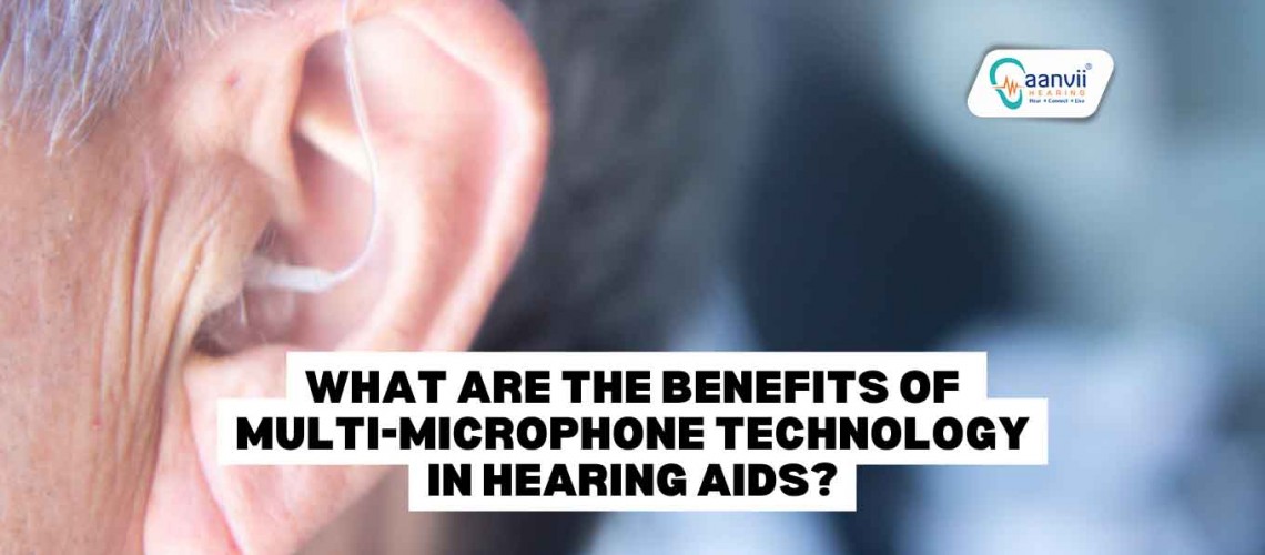 What Are The Benefits of Multi-Microphone Technology in Hearing Aids?