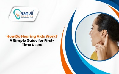 How Do Hearing Aids Work? A Simple Guide for First-Time Users