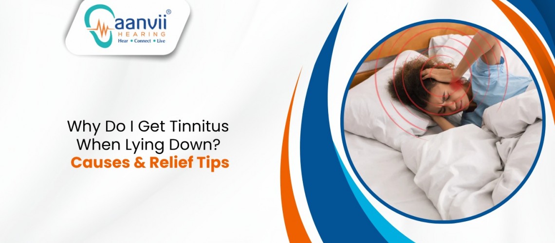 Why Do I Get Tinnitus When Lying Down? Causes & Relief Tips Why Do I Get Tinnitus When Lying Down? Causes & Relief Tips
