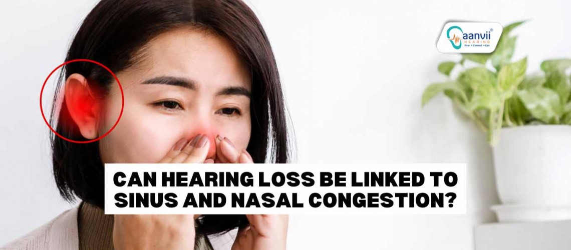 Can Hearing Loss be Linked to Sinus and Nasal Congestion?
