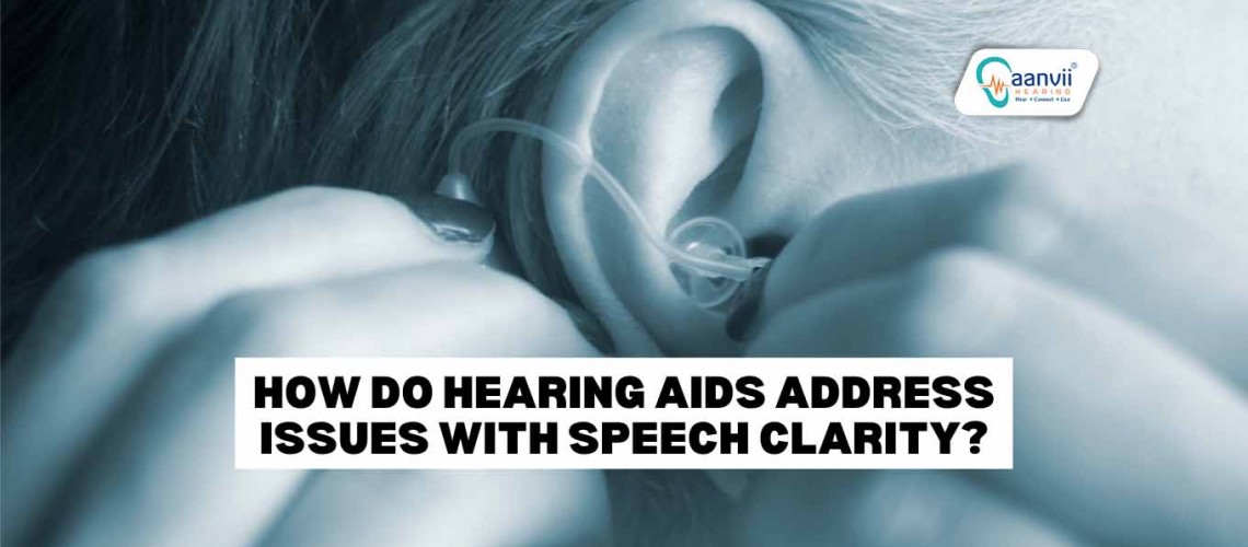 How Do Hearing Aids Address Issues with Speech Clarity?