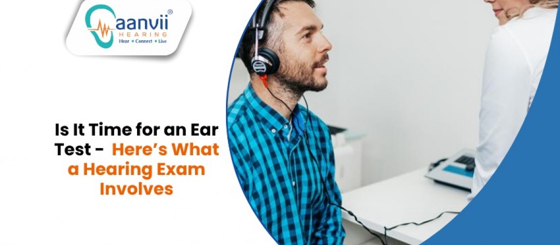 Is It Time for an Ear Test? Here’s What a Hearing Exam Involves
