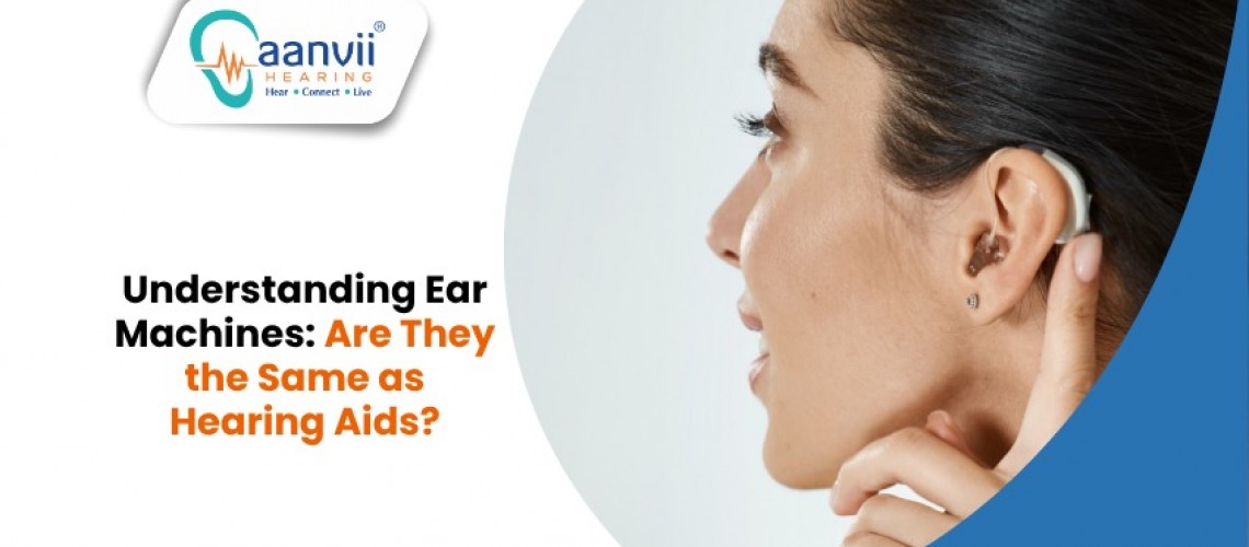 Understanding Ear Machines: Are They the Same as Hearing Aids?