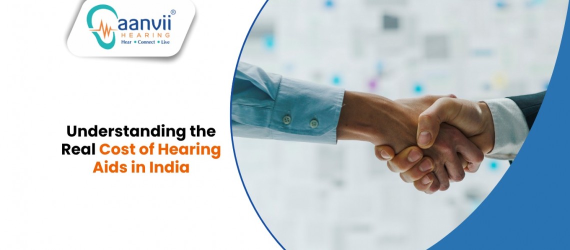 Understanding the Real Cost of Hearing Aids in India