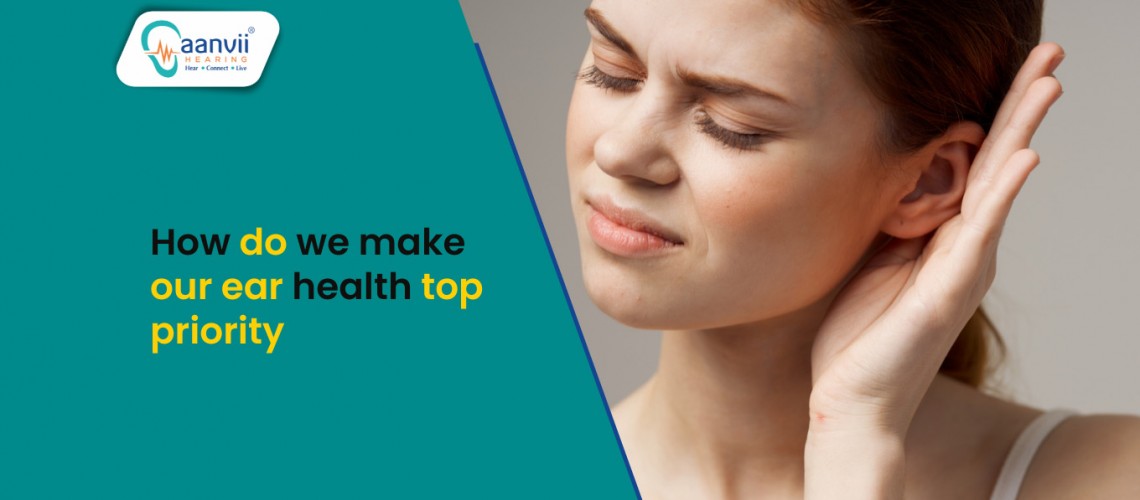 How Do We Make Our Ear Health a Top Priority?