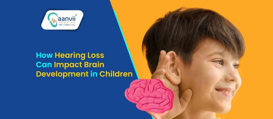 How Hearing Loss Can Impact Brain Development in Children?
