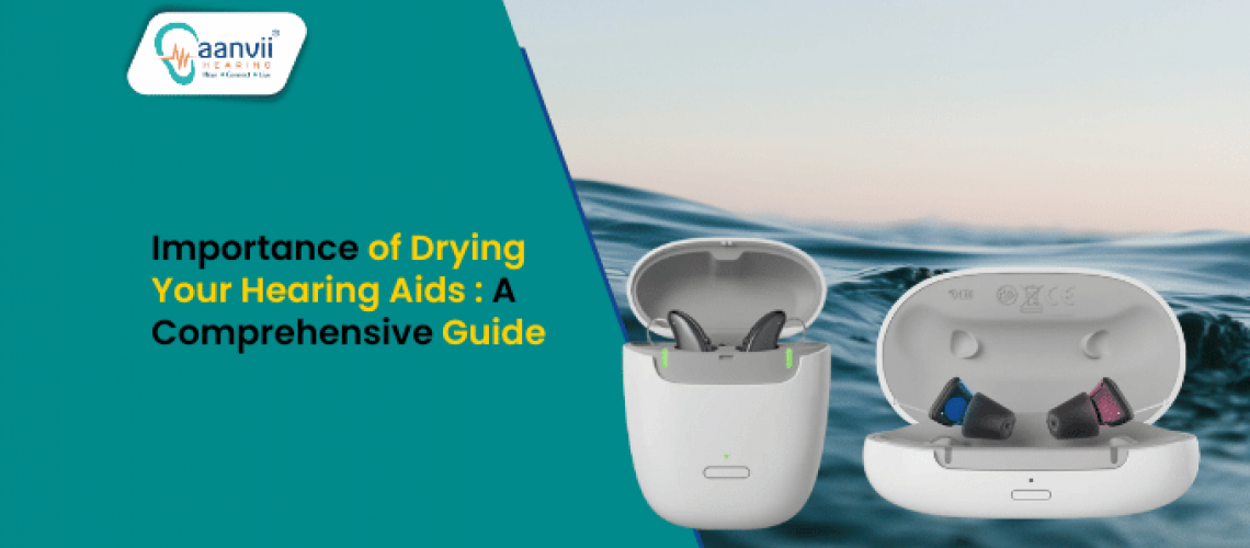 The Importance of Drying Your Hearing Aids: A Comprehensive Guide