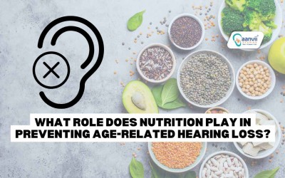 What Role Does Nutrition Play in Preventing Age-Related Hearing Loss?