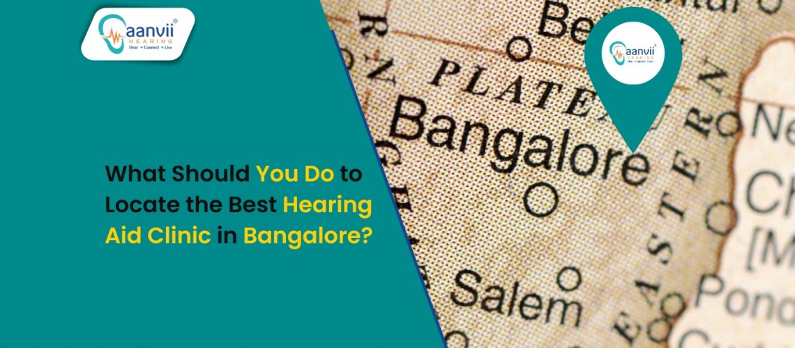 What Should You Do to Locate the Best Hearing Aid Clinic in Bangalore?