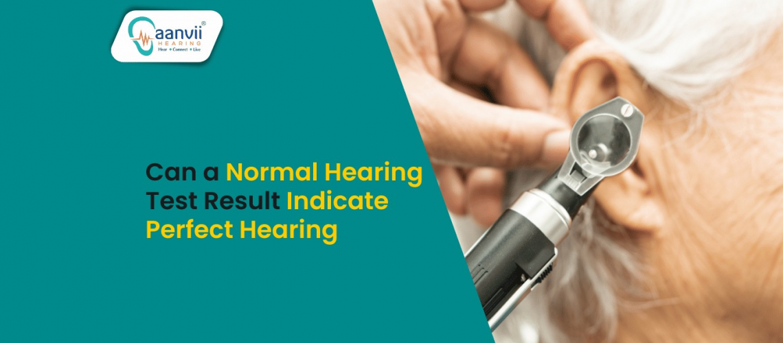 Can a Normal Hearing Test Result Indicate Perfect Hearing? Can a Normal Hearing Test Result Indicate Perfect Hearing?