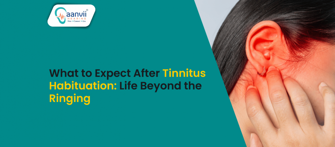 What to Expect After Tinnitus Habituation: Life Beyond the Ringing? | Aanvii Hearing What to Expect After Tinnitus Habituation: Life Beyond the Ringing? | Aanvii Hearing