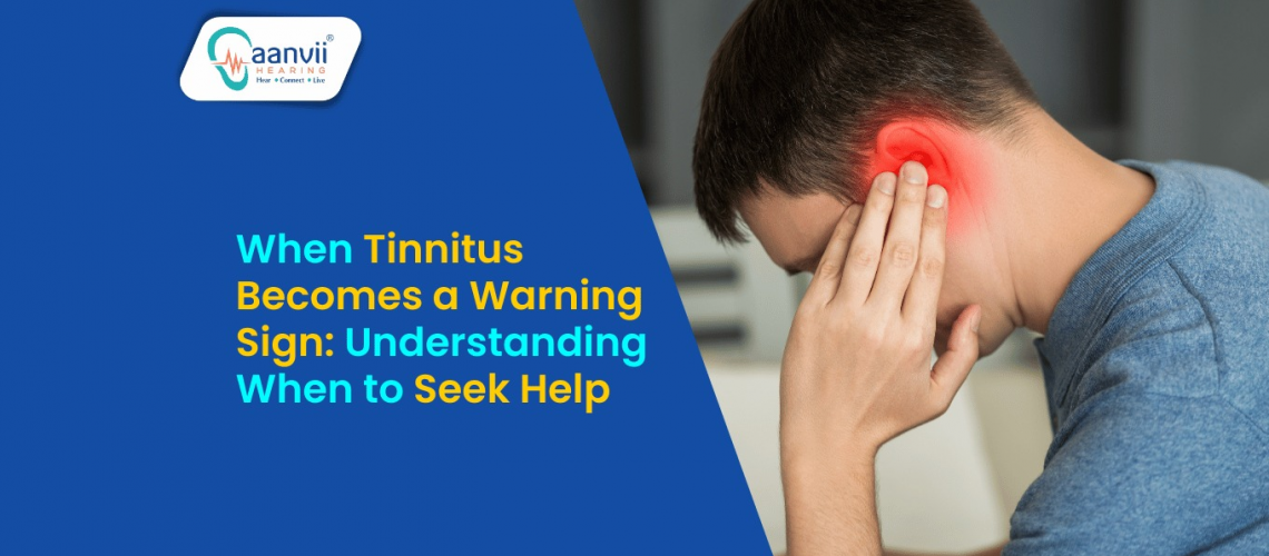 When Tinnitus Becomes a Warning Sign: Understanding When to Seek Help When Tinnitus Becomes a Warning Sign: Understanding When to Seek Help