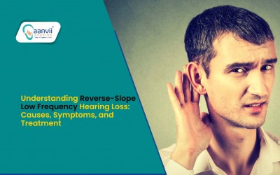 Understanding Reverse-Slope (Low Frequency) Hearing Loss: Causes, Symptoms, and Treatment