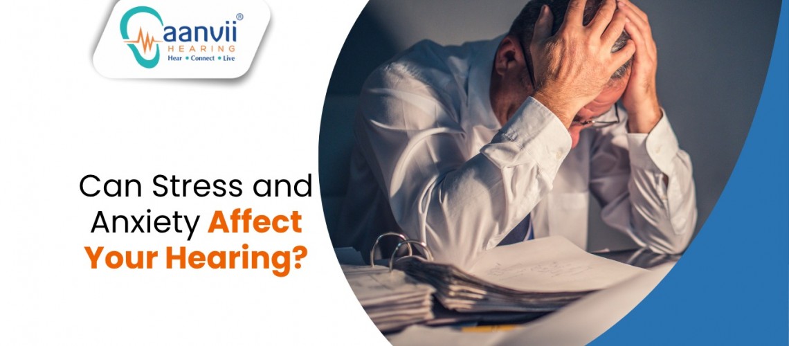 Can Stress and Anxiety Affect Your Hearing? Can Stress and Anxiety Affect Your Hearing?