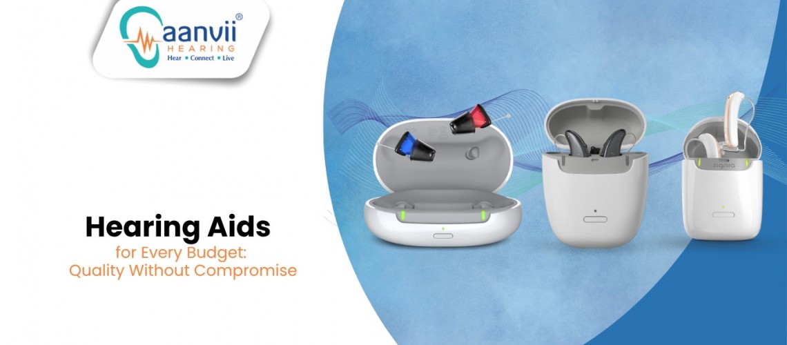 Hearing Aids for Every Budget: Quality Without Compromise Hearing Aids for Every Budget: Quality Without Compromise