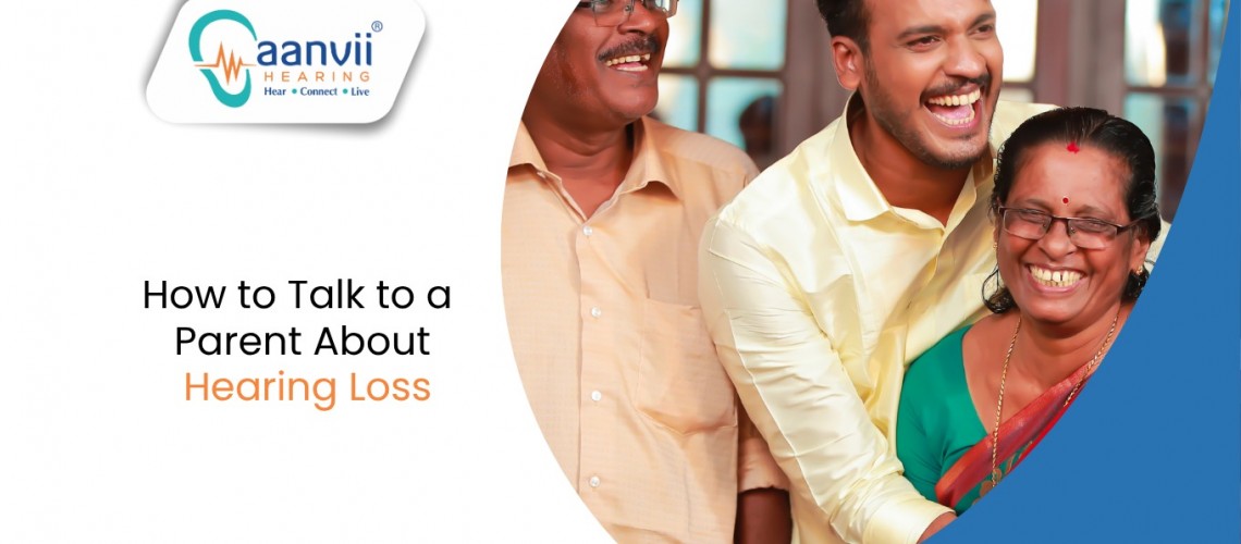 How to Talk to a Parent About Hearing Loss How to Talk to a Parent About Hearing Loss