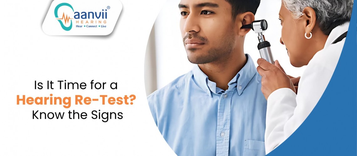 Is It Time for a Hearing Re-Test? Know the Signs Is It Time for a Hearing Re-Test? Know the Signs