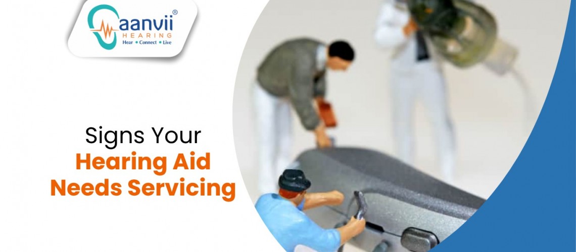 Signs Your Hearing Aid Needs Servicing Signs Your Hearing Aid Needs Servicing