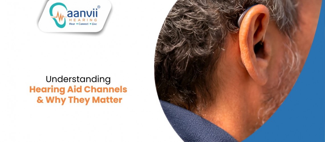 Understanding Hearing Aid Channels and Why They Matter Understanding Hearing Aid Channels and Why They Matter