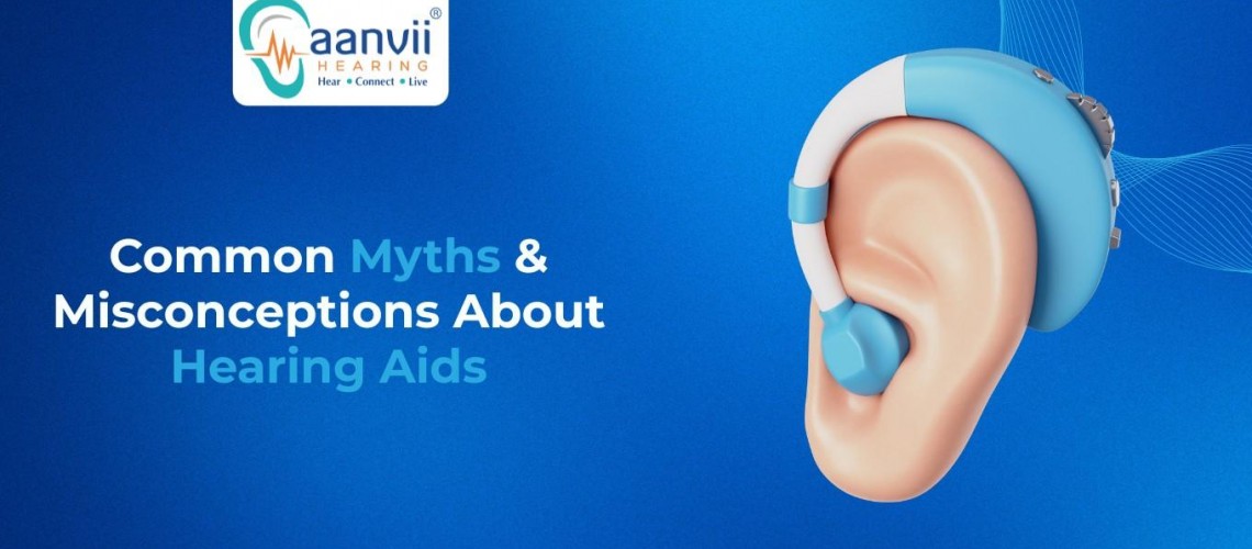 Common Myths & Misconceptions About Hearing Aids