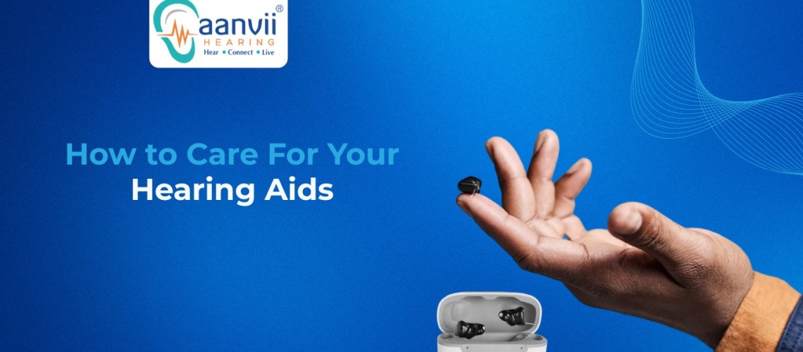 How to Care For Your Hearing Aids