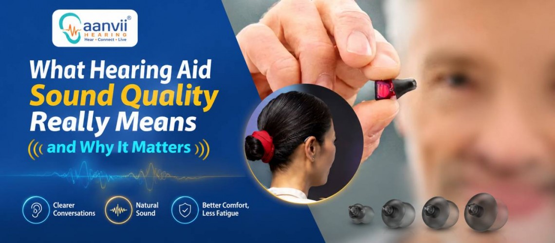 What Hearing Aid Sound Quality Really Means and Why It Matters