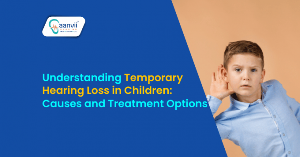 Understanding Temporary Hearing Loss in Children: Causes and Treatment ...