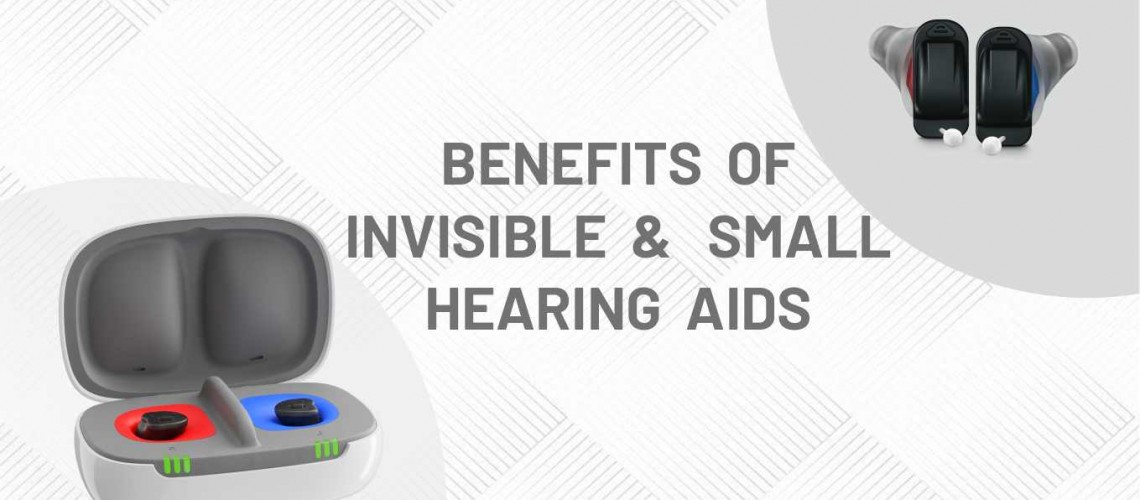 Invisible and Rechargeable: The Benefits of Small Hearing Aids
