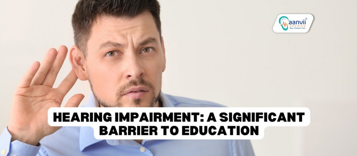 Hearing Impairment: A Significant Barrier to Education
